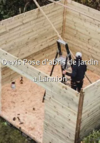 Devis Pose d'abris de jardin a Lannion
